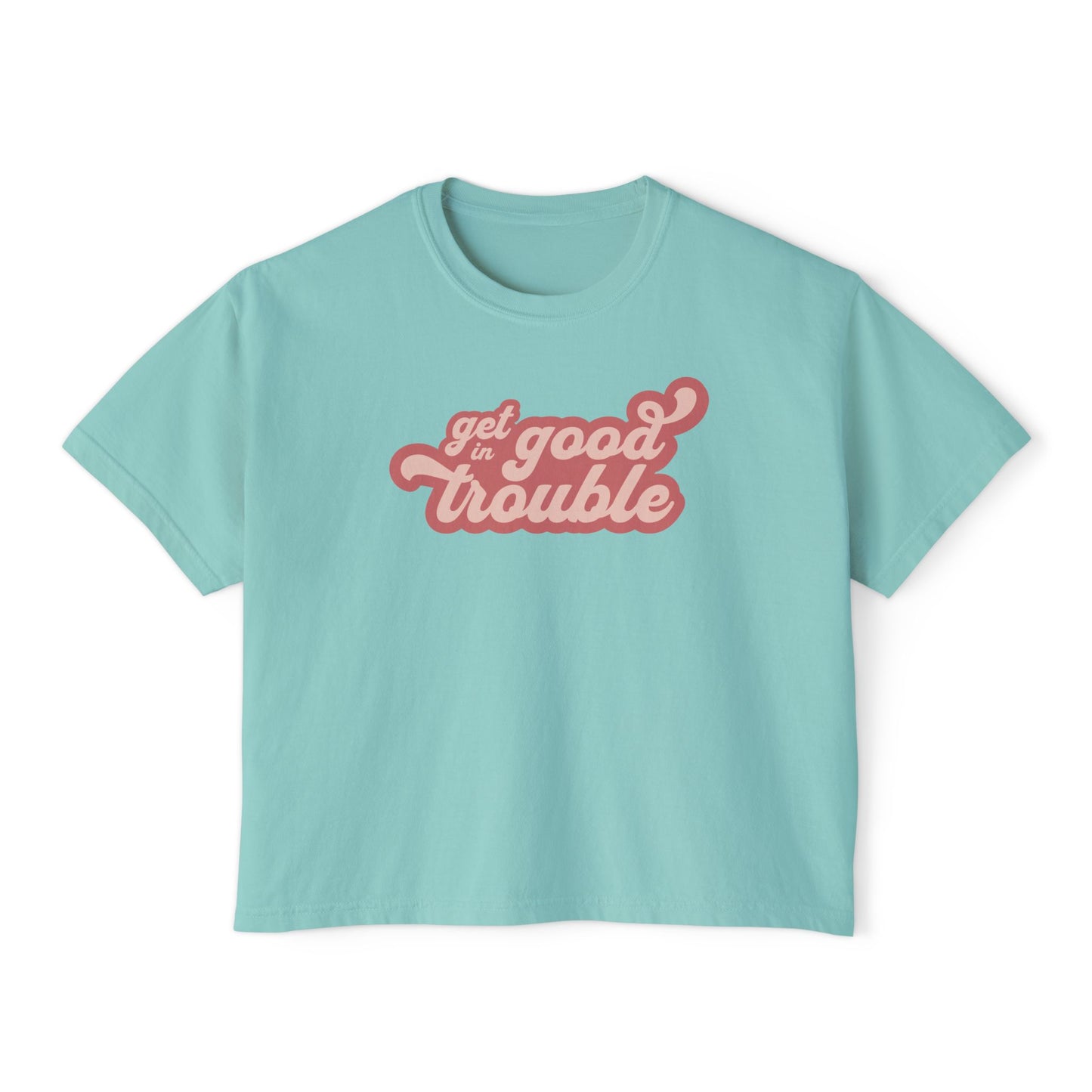 Get in Good Trouble Women's Boxy Tee